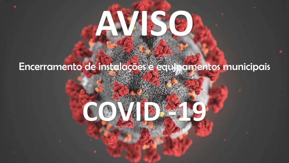 COVID -19 | Encerramento de equipamentos e instalações municipais
